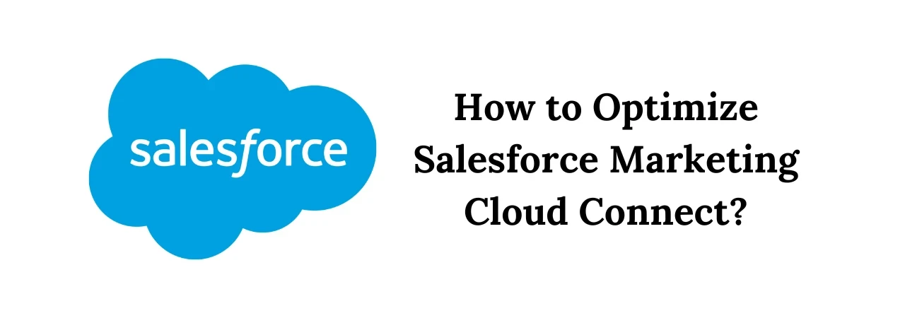 How to Optimize Salesforce Marketing Cloud Connect?