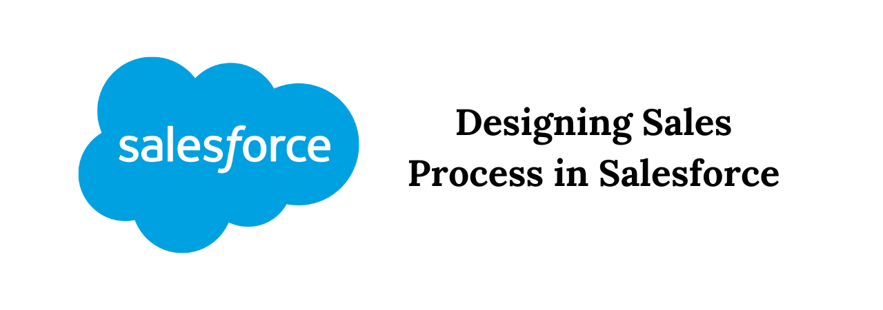 Designing Sales Process in Salesforce