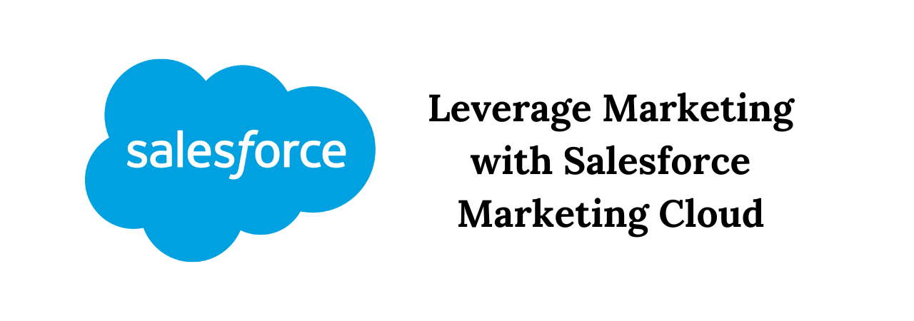 Leverage marketing with Salesforce marketing cloud